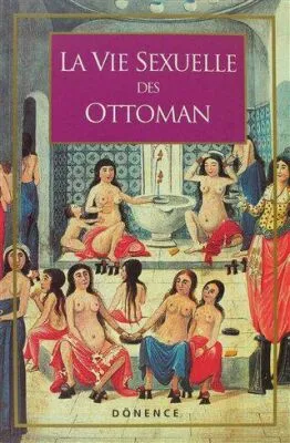 La Vie Sexuelle Des Ottomans