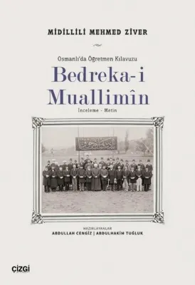 Bedreka-i Muallimin: İnceleme - Metin - Osmanlı'da Öğretmen Kılavuzu