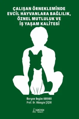 Çalışan Örnekleminde Evcil Hayvanlara Bağlılık Öznel Mutluluk ve İş Yaşam Kalitesi