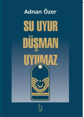 Su Uyur Düşman Uyumaz
