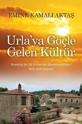 Urlaya Göçle Gelen Kültür - Karaköy'ün Ak Gelini'nin Urla'daki Yaşamı