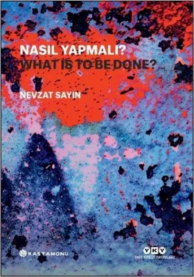 Nasıl Yapmalı? What Is to Be Done?