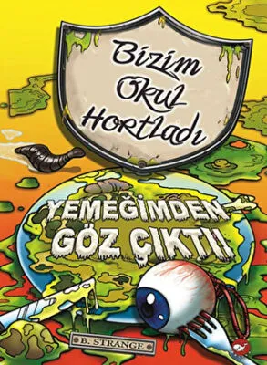 Bizim Okul Hortladı 6. Kitap - Yemeğimden Göz Çıktı