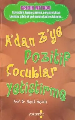 A`dan Z`ye Pozitif Çocuklar Yetiştirme