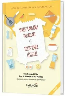 Toplu Beslenme Yapılan Kurumlar İçin Yemek Planlama Kuralları ve Yıllık Yemek Listeleri