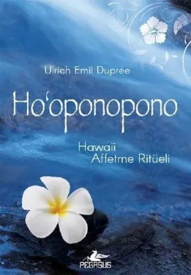 Hooponopono: Hawaii Affetme Ritüeli