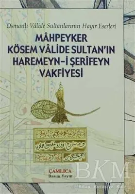 Mahpeyker Kösem Valide Sultan’ın Haremeyn-i Şerifeyn Vakfiyesi