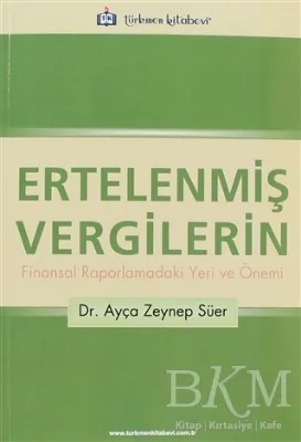 Ertelenmiş Vergilerin Finansal Raporlamadaki Yeri ve Önemi