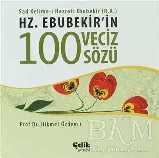 Hz. Ebubekir`in 100 Veciz Sözü
