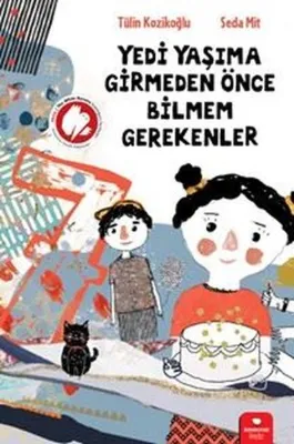 Yedi Yaşıma Girmeden Önce Bilmem Gerekenler