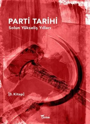 Parti Tarihi 3. Kitap - Solun Yükseliş Yılları 1960 - 1980
