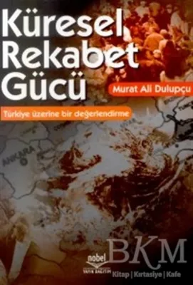 Küresel Rekabet Gücü: Türkiye Üzerine Bir Değerlendirme