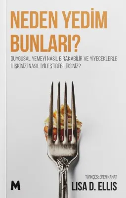 Neden Yedim Bunları? Duygusal Yemeyi Nasıl Bırakabilir ve Yiyeceklerle İlişkinizi Nasıl İyileştirebi