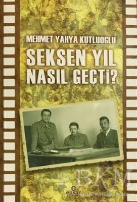 Seksen Yıl Nasıl Geçti?