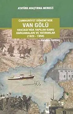 Cumhuriyet Dönemi`nde Van Gölü Havzası`nda Yapılan Kamu Harcamaları ve Yatırımlar 1923-1950