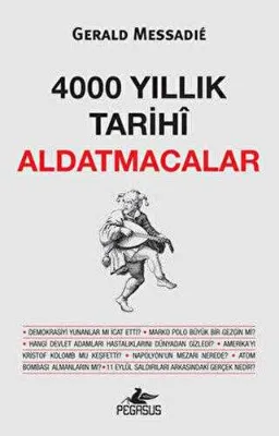 4000 YILLIK TARİHİ ALDATMACALAR
