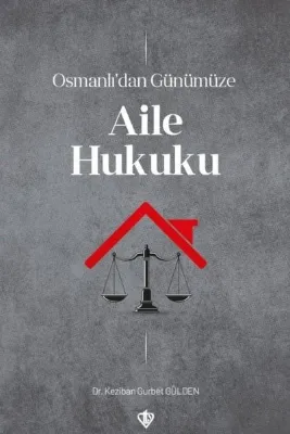 Osmanlı'dan Günümüze Aile Hukuku