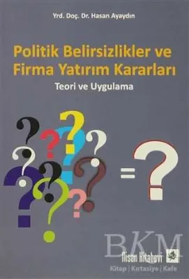 Politik Belirsizlikler ve Firma Yatırım Kararları