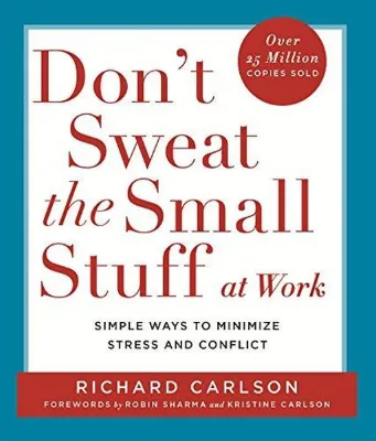 Don't Sweat the Small Stuff at Work