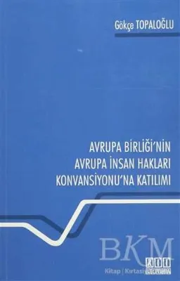 Avrupa Birliği`nin Avrupa İnsan Hakları Konvansiyonu`na Katılımı