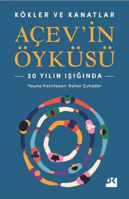 Kökler ve Kanatlar - AÇEV'in Öyküsü - 30 Yılın Işığında