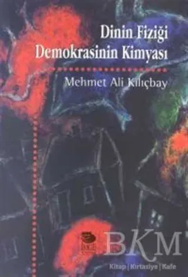 Dinin Fiziği Demokrasinin Kimyası