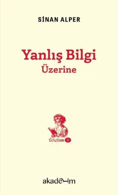 Yanlış Bilgi Üzerine - Scholium Dizisi 2