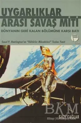 Uygarlıklar Arası Savaş Miti Dünyanın Geri Kalan Bölümüne Karşı Batı