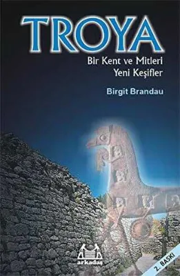 Troya: Bir Kent ve Mitleri Yeni Keşifler
