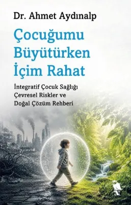 Çocuğumu Büyütürken İçim Rahat