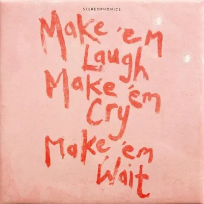 Make 'Em Laugh Make 'Em Cry Make Em Wait