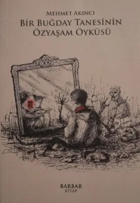 Bir Buğday Tanesinin Özyaşam Öyküsü