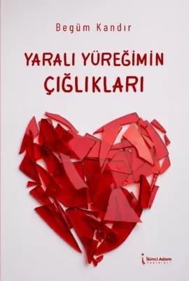Yaralı Yüreğimin Çığlıkları