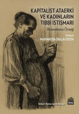 Kapitalist Ataerki ve Kadınların Tıbbi İstismarı - Histerektomi Örneği