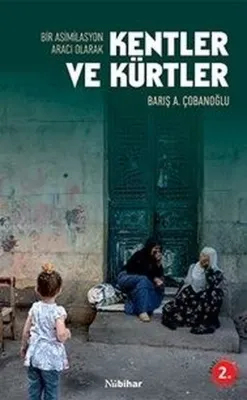 Bir Asimilasyon Aracı Olarak Kentler ve Kürtler