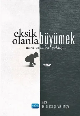 Eksik Olanla Büyümek - Anne ve Baba Yokluğu