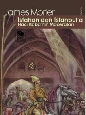 İsfahan`dan İstanbul`a Hacı Baba`nın Maceraları