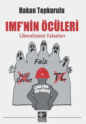 IMF'nin Öcüleri: Liberalizmin Yalanları