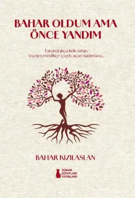 Bahar Oldum Ama Önce Yandım