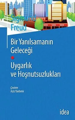 Bir Yanılsamanın Geleceği Uygarlık ve Hoşnutsuzlukları