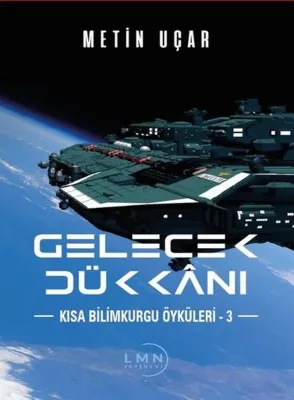 Gelecek Dükkanı - Kısa Bilim Kurgu Öyküleri 3