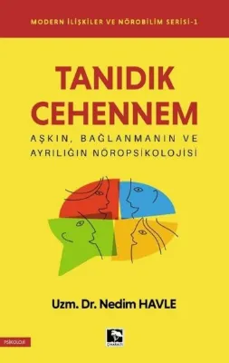 Tanıdık Cehennem - Modern İlişkiler ve Nörobilim Serisi - 1