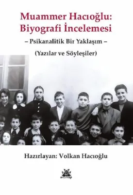 Muammer Hacıoğlu: Biyografi İncelemesi - Psikanalitik Bir Yaklaşım - Yazılar ve Söyleşiler