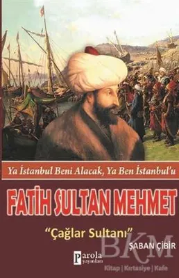 Fatih Sultan Mehmet: Çağlar Sultanı