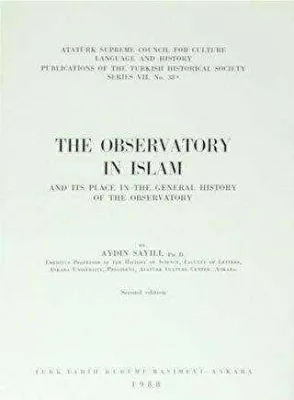 The Observatory ın Islam and Its Place In The General History Of The Observatory