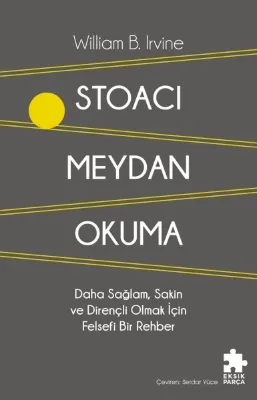 Stoacı Meydan Okuma - Daha Sağlam Sakin ve Dirençli Olmak İçin Felsefi Bir Rehber