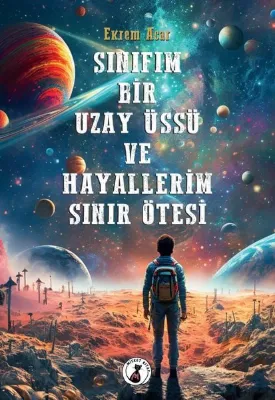 Sınıfım Bir Uzay Üssü ve Hayallerim Sınır Ötesi