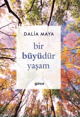 Bir Büyüdür Yaşam