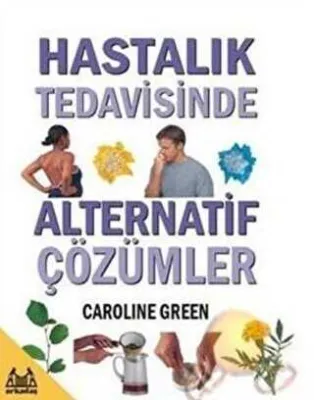 Hastalık Tedavisinde Alternatif Çözümler