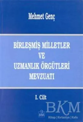 Birleşmiş Milletler ve Uzmanlık Örgütleri Mevzuatı Cilt: 1